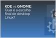 KDE vs GNOME Qual é a escolha final de desktop Linux